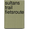 Sultans Trail fietsroute door Sedat Cakir