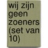 Wij zijn geen zoeners (set van 10)