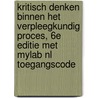Kritisch denken binnen het verpleegkundig proces, 6e editie met MyLab NL toegangscode by Judith M. Wilkinson