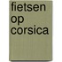 Fietsen op Corsica