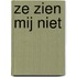 Ze zien mij niet