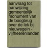 AANVRAAG tot aanwijzing Gemeentelijk Monument van de boogbrug over de Lek bij Nieuwegein - Vijfheerenlanden by Wim Van Sijl