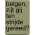 Belgen, zijt gij ten strijde gereed?