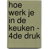 Hoe werk je in de keuken - 4de druk by Sabrina Caeckaert