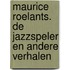 Maurice Roelants. De jazzspeler en andere verhalen