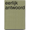 Eerlijk antwoord by W. Pieters