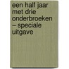 Een half jaar met drie onderbroeken – Speciale uitgave door Lian de Jel