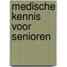 Medische kennis voor senioren by Jan van Ingen Schenau
