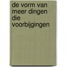 De vorm van meer dingen die voorbijgingen door Giel van der Hoeven