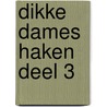 Dikke Dames haken deel 3 by Anja Toonen