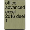 Office Advanced Excel 2016 deel 1 by Unknown