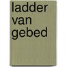 Ladder van gebed door Rieteke Hoogendoorn