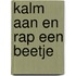 Kalm Aan En Rap Een Beetje