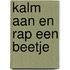 Kalm Aan En Rap Een Beetje