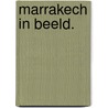 Marrakech in beeld. door Babet Blangé