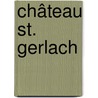 Château St. Gerlach door Maarten van Laarhoven