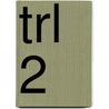 TRL 2 by W. Deelen