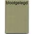 Blootgelegd