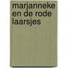 Marjanneke en de rode laarsjes by Maike Janssen