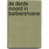 De derde moord in Barbiershoeve by Engelbertink Antoon