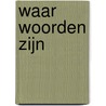 Waar Woorden Zijn by Anita Iftekaralikhan