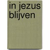 In Jezus blijven by Helmut Haubeil