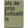 Als de prijs betaald is by Annie Oosterbroek-Dutschen