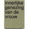 Innerlijke genezing van de vrouw by Joyce Meyer