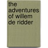 The adventures of Willem de Ridder door Jeannette Dekeukeleire