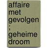 Affaire met gevolgen ; Geheime droom by Emilie Rose