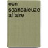 Een scandaleuze affaire