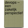 DevOps – Een zakelijk perspectief by Oleg Skrynnik