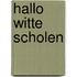 Hallo witte scholen