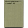 Landschapsarchitectuur — plek en tijd door Onbekend