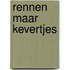 Rennen maar kevertjes