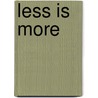 Less is More door Wieteke van Zeil