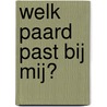 Welk paard past bij mij? by Sibylle Luise Binder