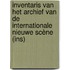Inventaris van het archief van de Internationale Nieuwe Scène (INS)