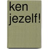 Ken jezelf! by Willem van der Horst