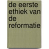 De eerste ethiek van de Reformatie door G.C. den Hertog