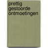 Prettig gestoorde ontmoetingen by Jules Grandgagnage
