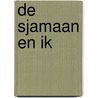 De sjamaan en ik door Willemijn Dicke
