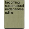 Becoming Supernatural Nederlandse editie door Joe dr. Dispenza
