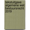 Tekstuitgave Algemene wet bestuursrecht 2019 by Unknown