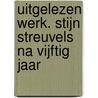 Uitgelezen werk. Stijn Streuvels na vijftig jaar by Unknown