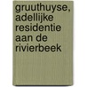 Gruuthuyse, Adellijke residentie aan de Rivierbeek door Sofie Baert