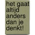 Het gaat altijd anders dan je denkt!