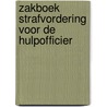 Zakboek Strafvordering voor de Hulpofficier by M.G.M. Hoekendijk