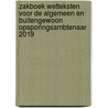 Zakboek Wetteksten voor de algemeen en buitengewoon opsporingsambtenaar 2019 door M.G.M. Hoekendijk
