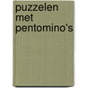 Puzzelen met pentomino's door Erik van Haren